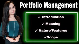 Portfolio Management : Introduction , meaning , nature , features & scope of portfolio management