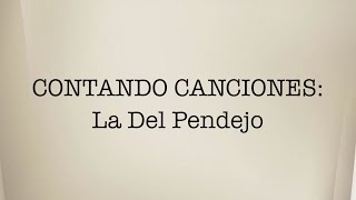 Contando Canciones "La del Pendejo"