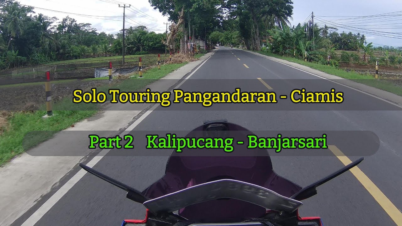 Solo Touring Pangandaran - Ciamis Via Jalur Utama Part 2 : Kalipucang - Banjarsari