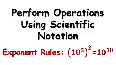 1.1.2 Perform Operations Using Scientific Notation