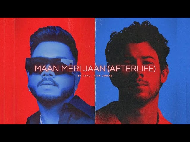 Maan Meri Jaan (Afterlife) - song and lyrics by King, Nick Jonas