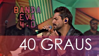 Banda Eva 40 anos - 40 Graus