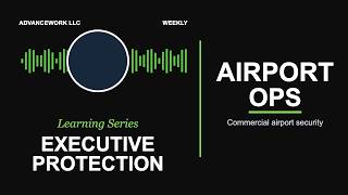 Commercial Airport Operations for Executive Protection