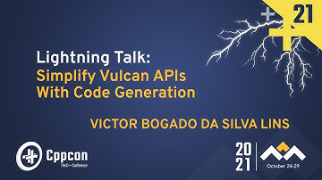 Lightning Talk: Simplify Vulkan APIs with Code Generation - Victor Bogado da Silva Lins - CppCon 21