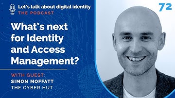 What’s next for Identity and Access Management? With Simon Moffatt, The Cyber Hut – Podcast Ep 72