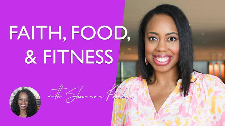 Faith Food and Fitness with Shannon Parker | All T...