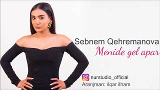 Sebnem Qehremanova - Menide Gel Apar 2018 Yeni | Azeri Music [OFFICIAL]