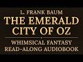 The Emerald City of Oz by L. Frank Baum | Full Read-Along Audiobook | Immersive Reading