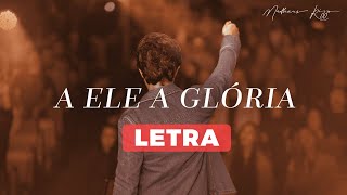 A ELE A GLÓRIA - MATHEUS RIZZO & CORAL | LYRIC VIDEO
