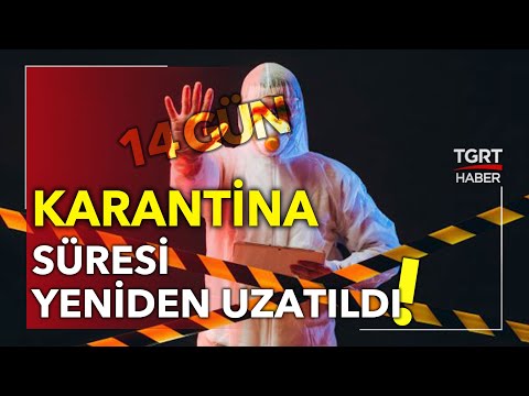 Tedbirler Sıkılaştırıldı, Karantina Süresi Yeniden 14 Gün Oldu!