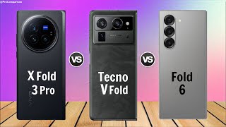 Vivo X Fold 3 Pro Vs Tecno Phantom V Fold 2 Vs Galaxy Z Fold 6 Comparison