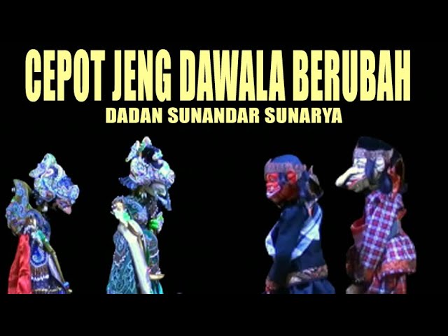 CEPOT JENG DAWALA BERUBAH JADI PATIH I DADAN SUNANDAR SUNARYA I PUTRA GIRI HARJA 3 class=