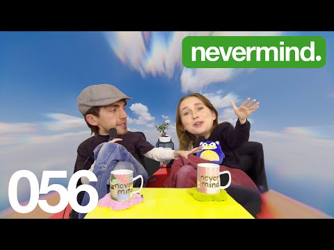 056: My Freaky Mind? | nevermind. with Veronika Slowikowska & Kyle Chase