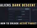 Aliens dark descent  how to unlock active pause