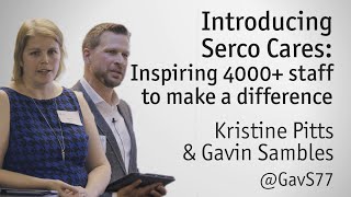 "Serco Cares: Inspiring 4000+ staff to make a difference" - Kristine Pitts & Gavin Sambles