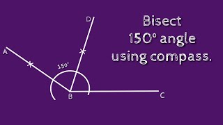 How to bisect 150° angle using compass. shsirclasses.