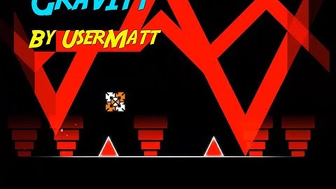 Gravity - by UserMatt - Geometry Dash