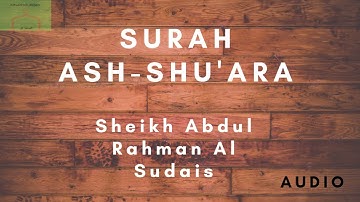 Holy Quran- Surah Ash-Shu'ara - Sheikh Al Sudais سورة ٱلشُّعَرَاء - الشيخ عبد الرحمن السديس