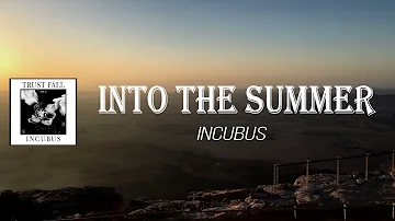 Incubus - Into The Summer (Lyrics)