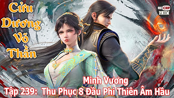 Cửu Dương Võ Thần Tập 239 | Minh Vương – Thu Phục 8 Đầu Phi Thiên Âm Hầu
