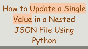 How to Update a Single Value in a Nested JSON File Using Python