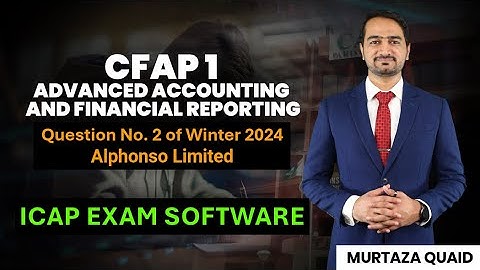 CFAP 1 | AAFR | Winter 2024 | Question No. 2 | Alphonso Limited | Sir Murtaza (ICAP Exam Software)