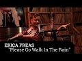 Erica Freas - "Please Go Walk In The Rain" A Fistful Of Vinyl sessions