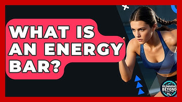 What Is An Energy Bar? - Running Beyond Limits