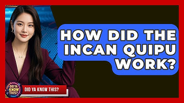 How Did The Incan Quipu Work? - Did Ya Know This