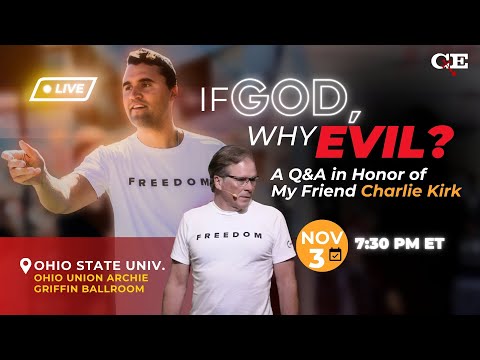 If God, Why Evil? A Q&A in Honor of My Friend Charlie Kirk - LIVE from Columbus, OH