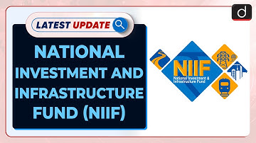 National Investment and Infrastructure Fund (NIIF) | Latest update | Drishti IAS English