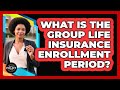What Is The Group Life Insurance Enrollment Period? - Black Policy Pros