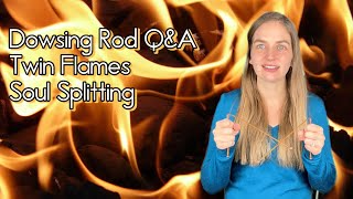 Dowsing Rod Q&A with Aphrodite | Twin Flames and Soul Splitting