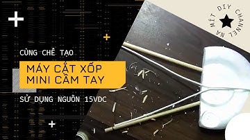 Hướng dẫn làm máy cắt xốp cầm tay mini từ những vật liệu có sẵn trong nhà | Na Mít DIY