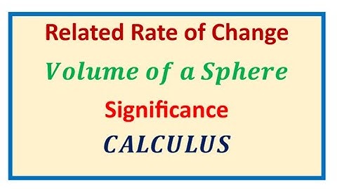 Calculus Rate of change of Volume of Sphere with Radius and its Significance