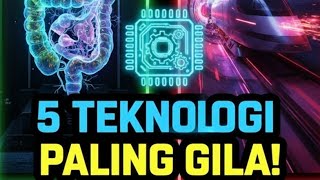 5 PENEMUAN TEKNOLOGI PALING UNIK DI DUNIA | Hyperloop, Bioprinting & AI Masa Depan!