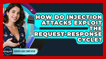 How Do Injection Attacks Exploit The Request-response Cycle? - Server Logic Simplified