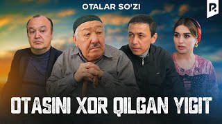 Otalar so'zi - Otasini xor qilgan yigit (Nima uchun?)