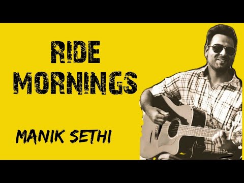 RIDE MORNINGS  MANIK SETHI  The Bikers Song  Original Composition