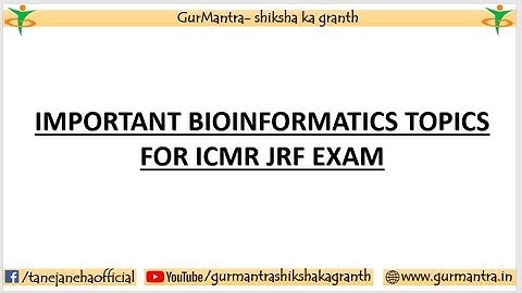 IMPORTANT BIOINFORMATICS TOPICS FOR ICMR JRF EXAM