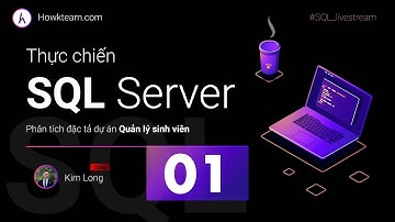 [SQL thực chiến - Quản lý sinh viên] - 1 - Phân tích đặc tả có sẵn - HowKteam.com