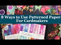 8 Ways to Use PATTERNED Papers for Cardmakers