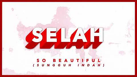 Selah - So Beautiful (Sungguh Indah) [Official Lyric Video]