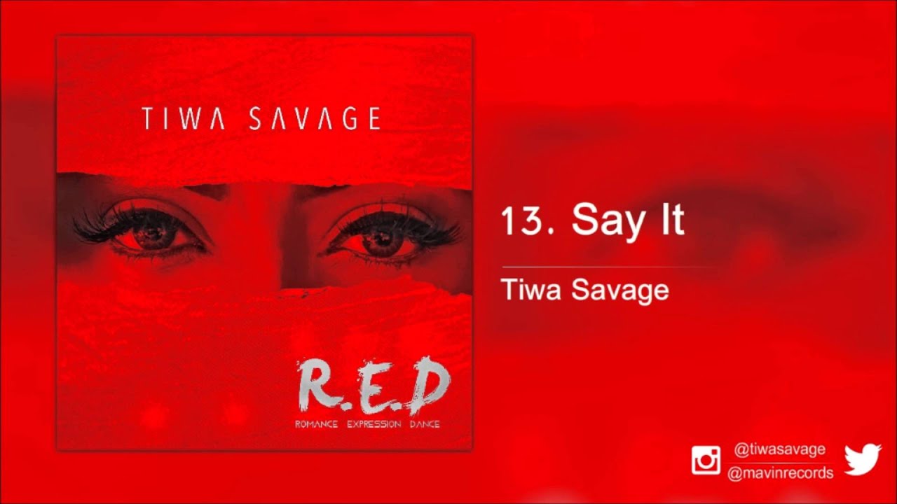 Watch Tiwa Savage - Say It on YouTube Watch Tiwa Savage - Say It on YouTube