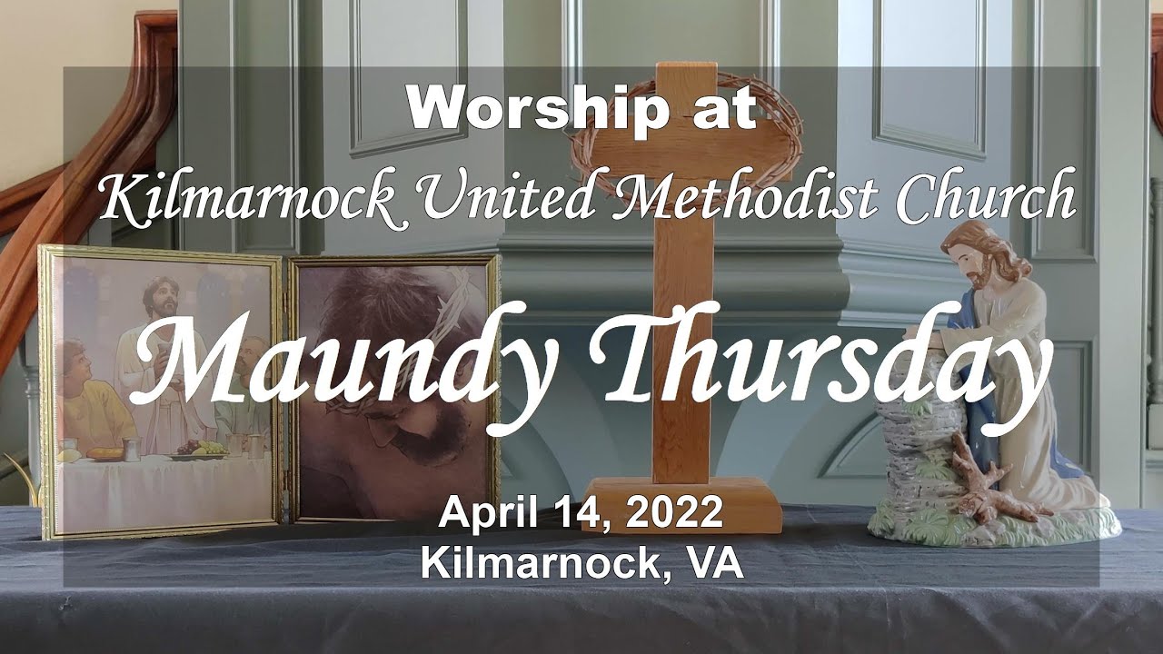 Worship at Kilmarnock United Methodist Church Maundy Thursday 2022