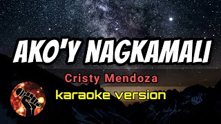 AKO'Y NAGKAMALI - CRISTY MENDOZA (karaoke version)