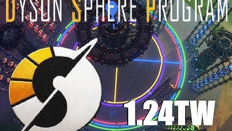 1.24 TeraWatts   Dyson Sphere Program