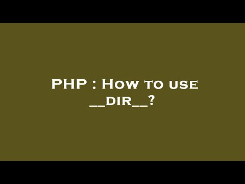 PHP : How to use __dir__?