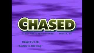 Listen To Her Sing (CHASED - Denver) DEMO CUT #8