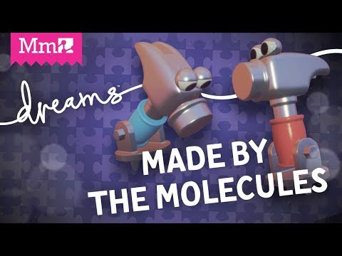 Made By The Molecules | #DreamsPS4